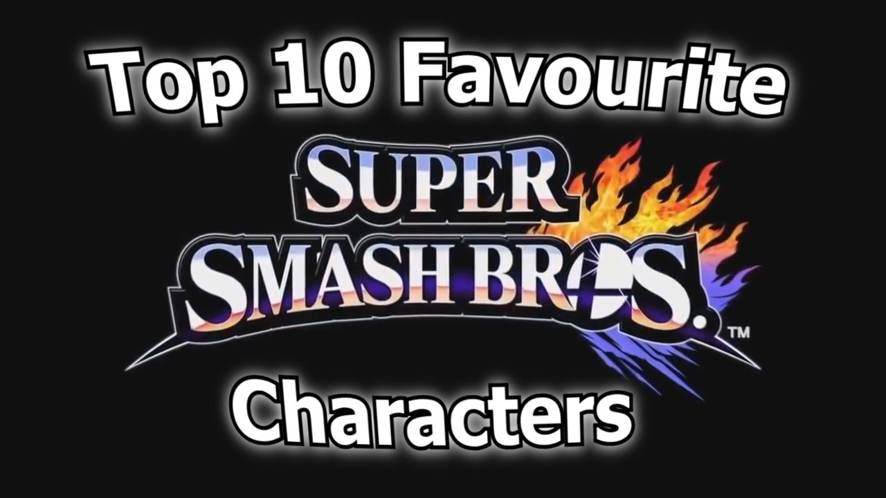 Top 10 Favourite Super Smash Bros. Characters