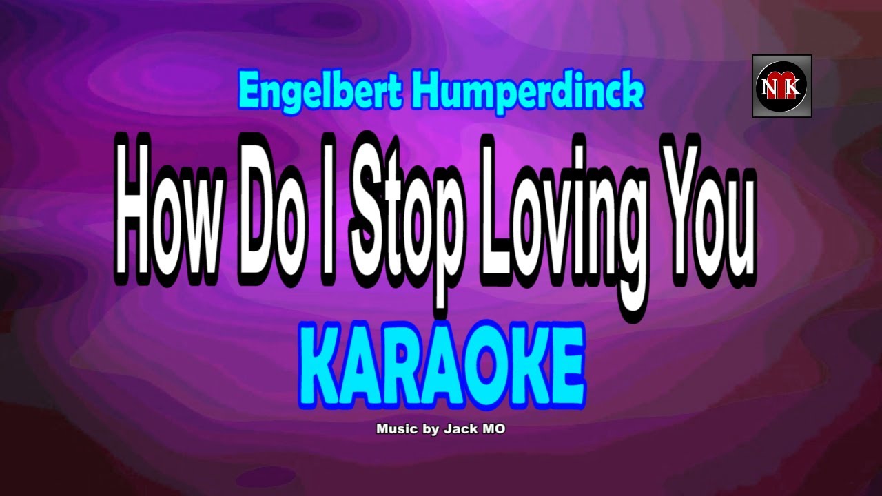 HOW DO I STOP LOVING YOU [ KARAOKE ] - ENGELBERT HUMPERDINCK@nuansamusikkaraoke