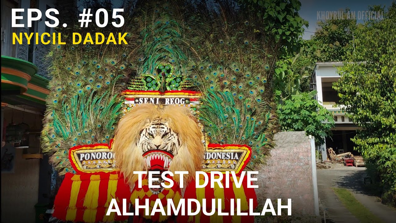 EPS #05 NYICIL DADAK. TEST DRIVE DADAK REYOG BARU. ALHAMDULILLAH