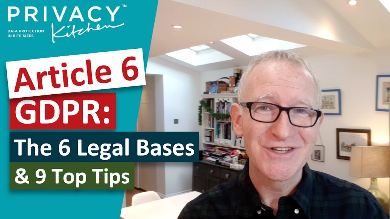Article 6 GDPR: the 6 legal bases & 9 top tips