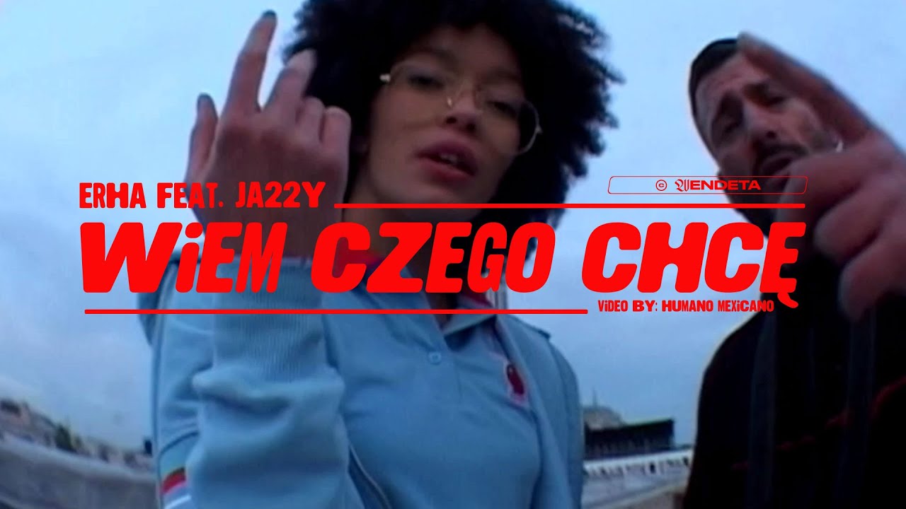 eRHa FEAT. JA22Y - WIEM CZEGO CHCĘ