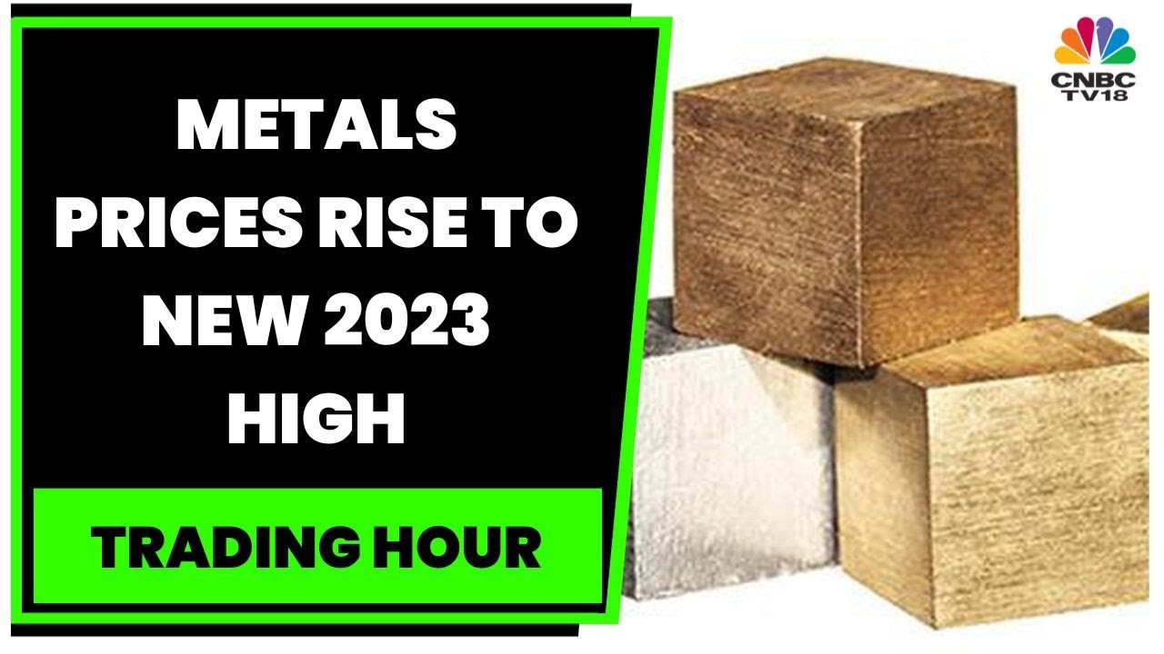 Metals Surge, Prices Rise To New 2023 High, Copper, Aluminium, Zinc Near 7-Month High | CNBC-TV18