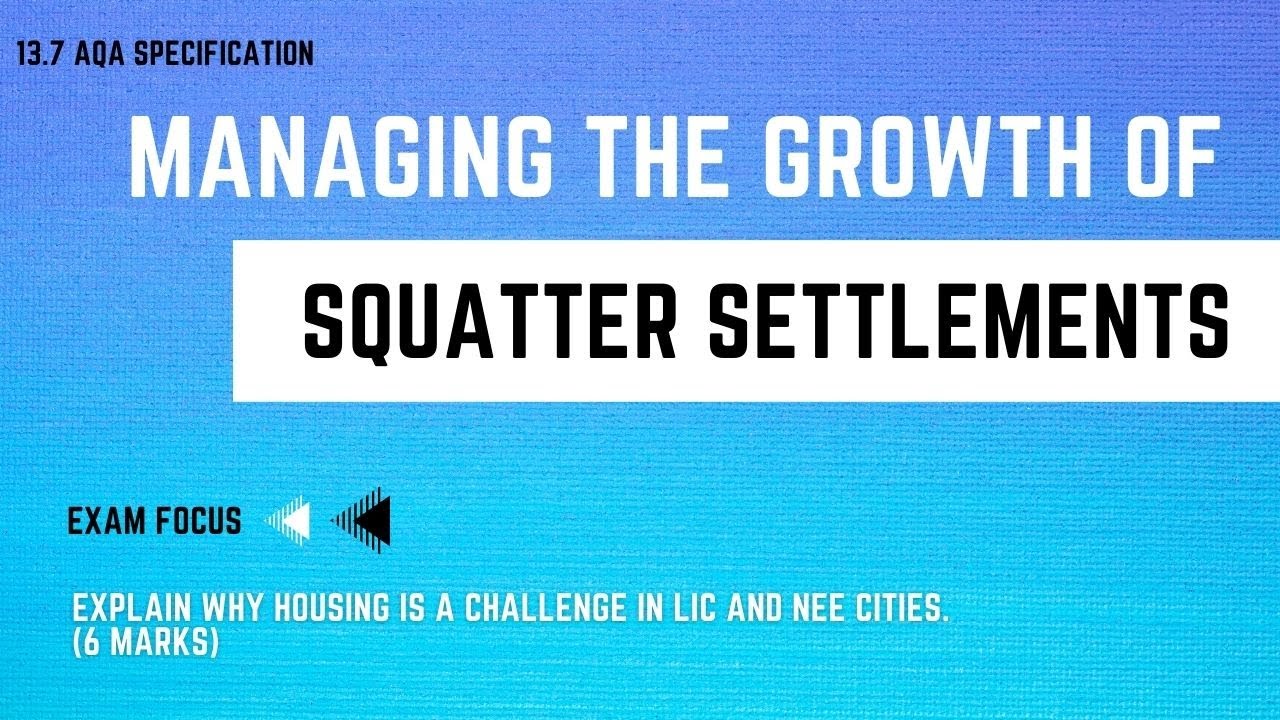 MANAGING THE GROWTH OF SQUATTER SETTLEMENTS | GCSE Geography Revision | 100 Exam Countdown 13.7