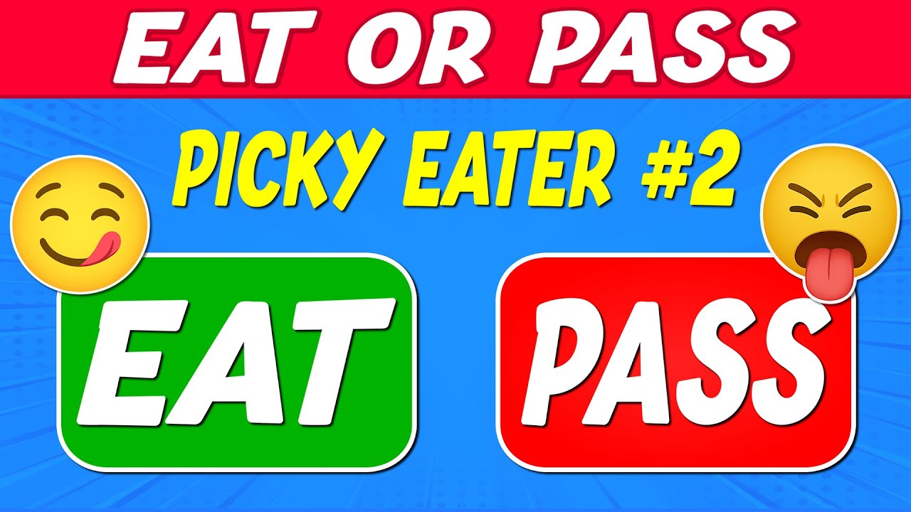 EAT or PASS | 😋 Picky Eaters Edition! (PART 2) 🤢