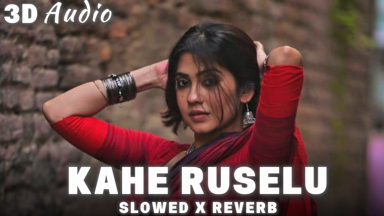 KAHE RUSELU SLOWED REVERB - LOFI SONG 