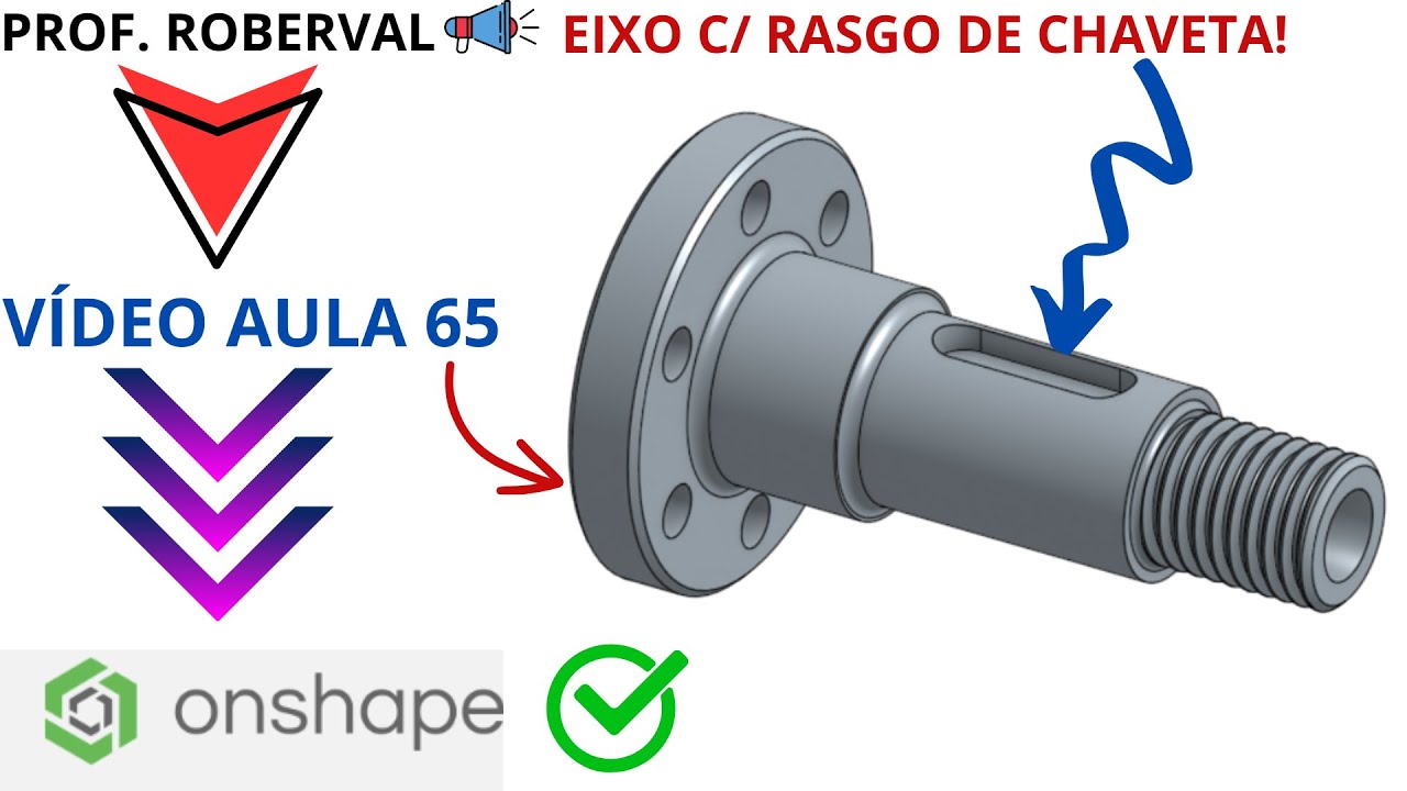 Aula 65 - Exercício 60 _ Modelamento do Eixo com Rasgo de Chaveta no Onshape