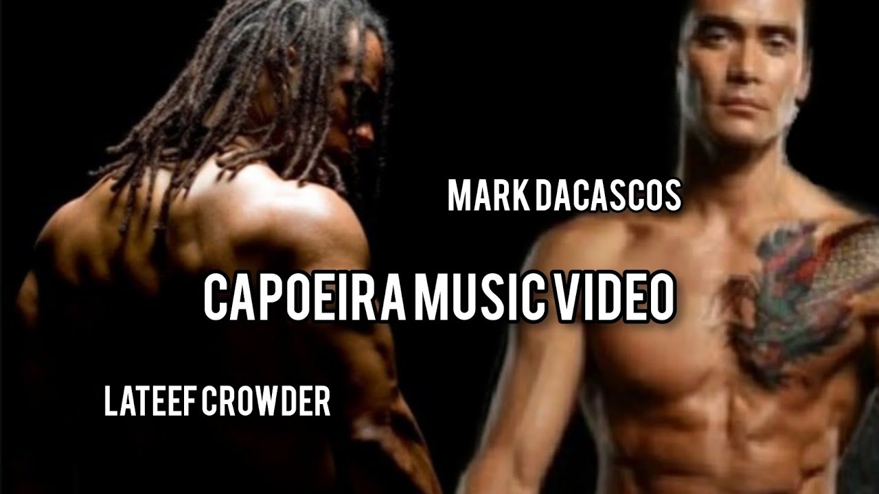 Mark Dacascos & Lateef Crowder - Capoeira Music Video (2021)