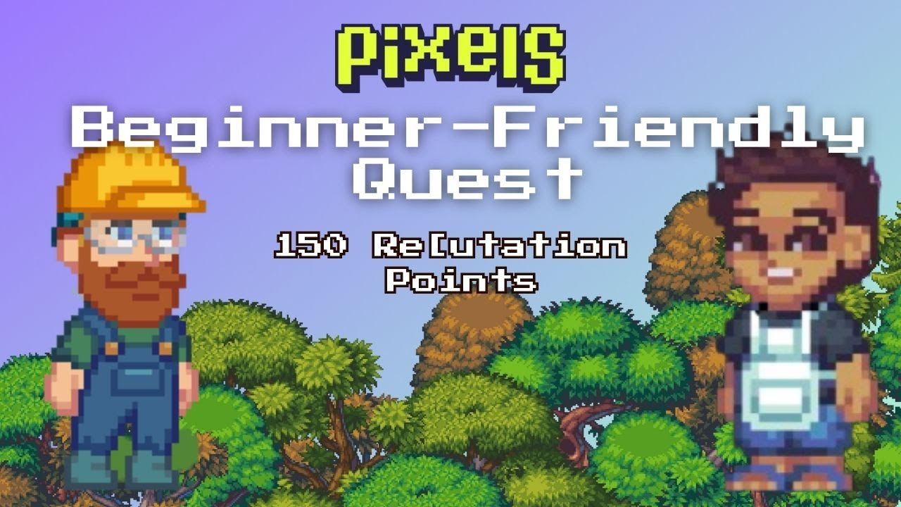 Pixels Beginner-Friendly Quests Complete Guide | 150 Reputations