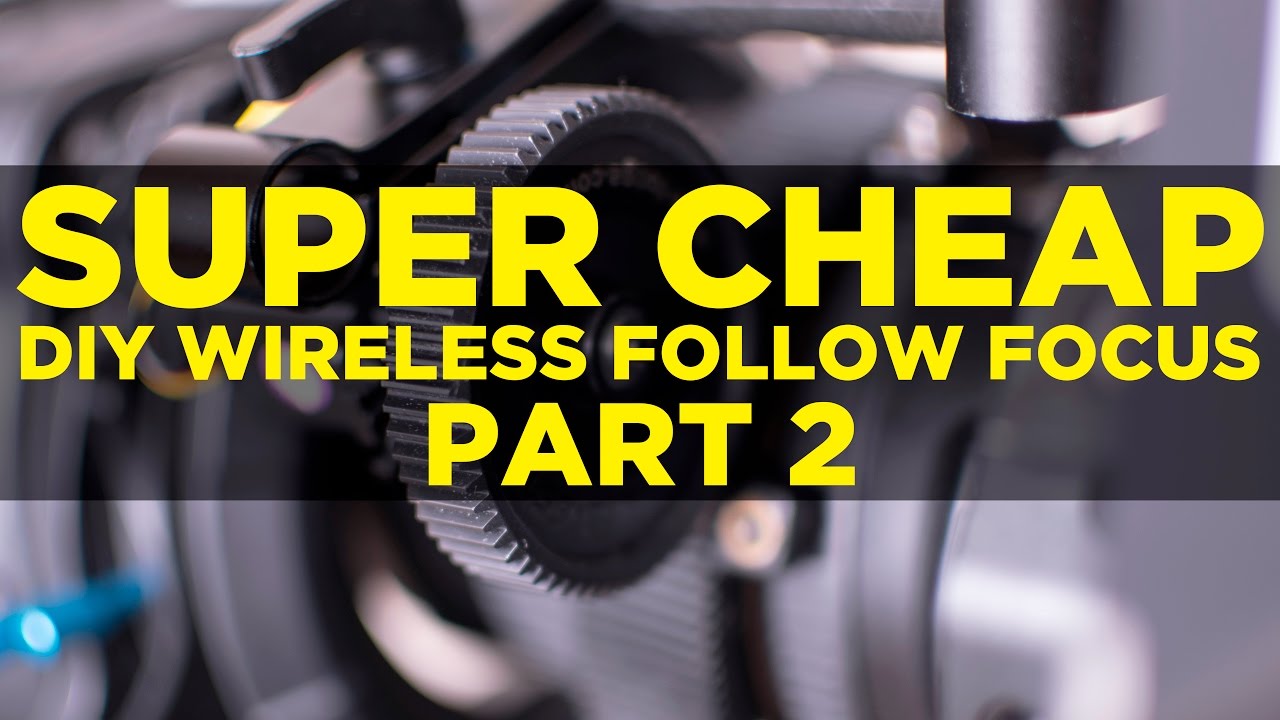 SUPER CHEAP DIY WIRELESS FOLLOW FOCUS - Part 2