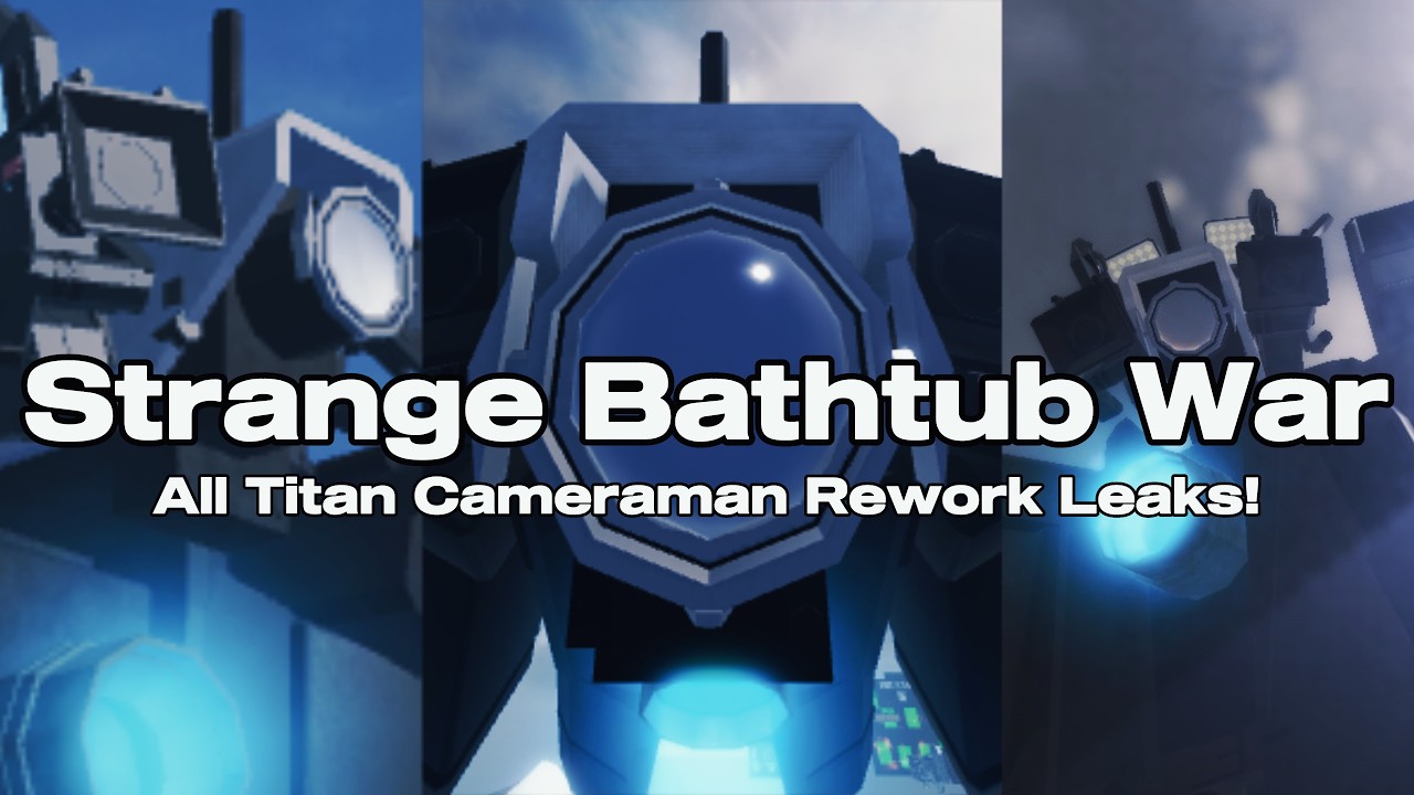 All Titan Cameraman Rework Leaks I Strange Bathtub War
