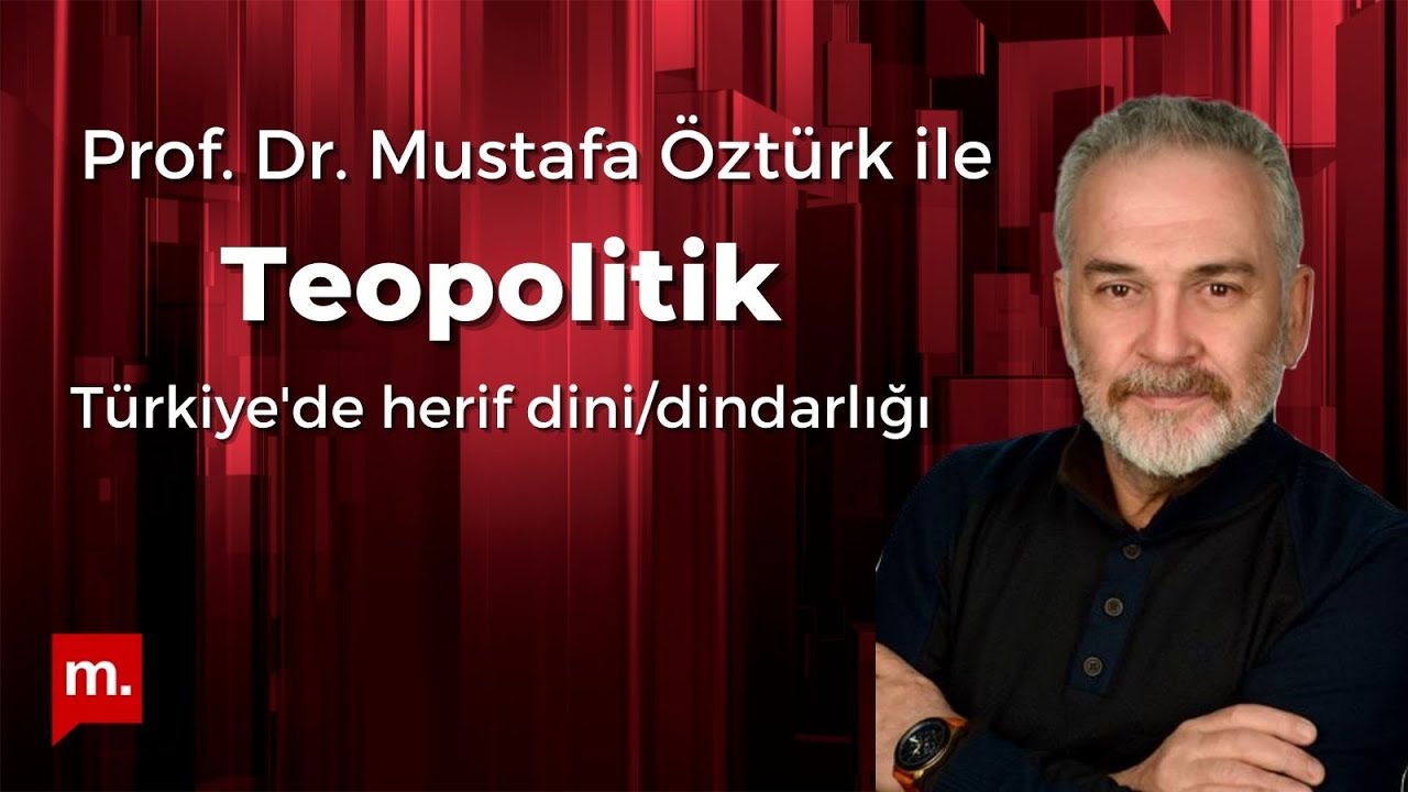 Mustafa Öztürk ile Teopolitik: Türkiye'de herif dini/dindarlığı