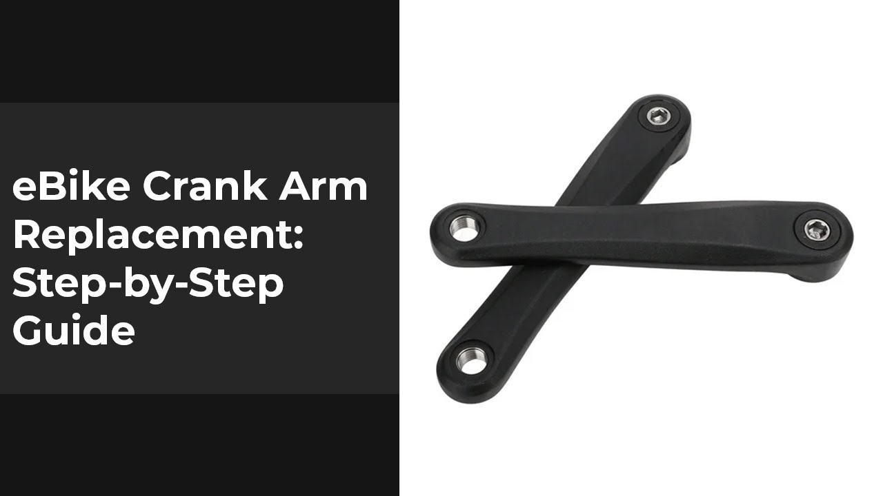 Ebike Crank Arm Replacement: Step-by-Step Guide