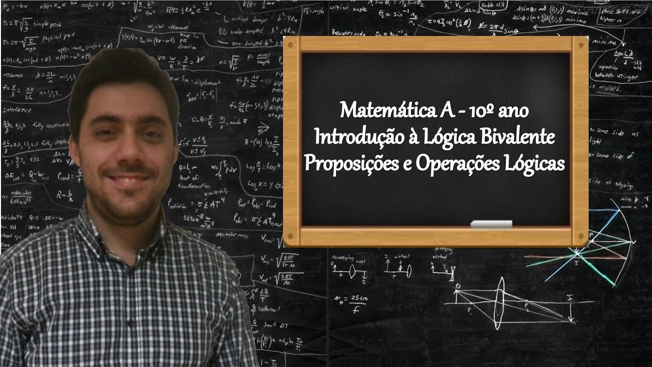 Matemática A - 10º ano - Introdução à Lógica Bivalente - Proposições e operações lógicas