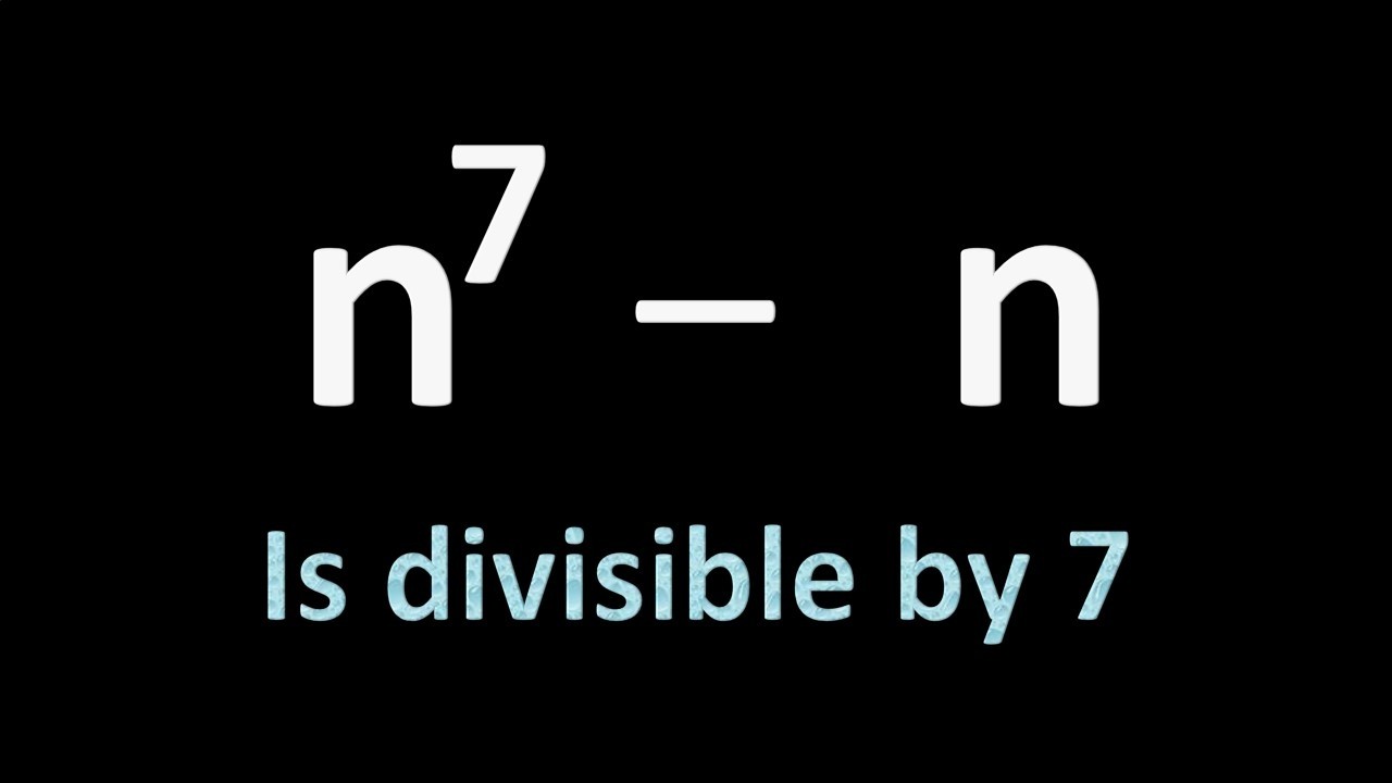 n^7 - n is always divisible by 7 (Fermat's Little Theorem)