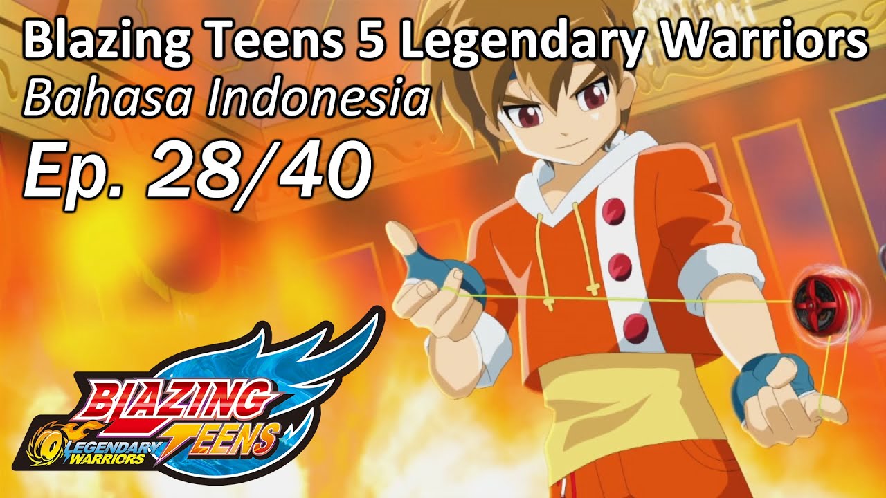 Blazing Teens 5: Legendary Warriors Bhs Indonesia Ep. 28/40