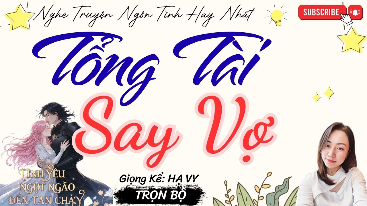 TRUYỆN TÌNH YÊU NGỌT NGÀO: TỔNG TÀI SAY VỢ | TRUYỆN NGÔN TÌNH HAY NHẤT