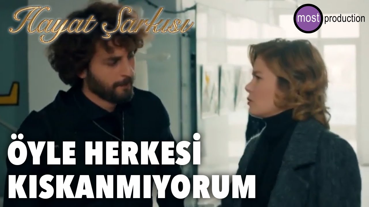 Hayat Şarkısı - Öyle Herkesi Kıskanmıyorum