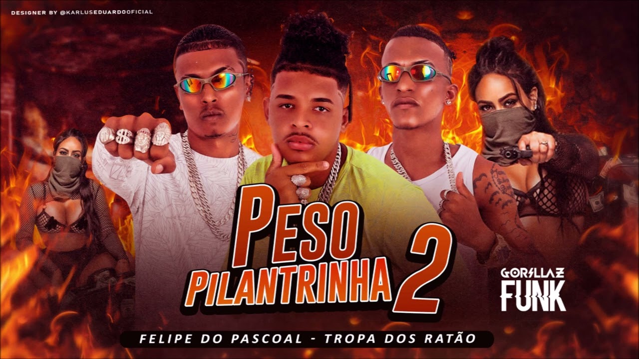 FELIPE DO PÁSCOAL E A TROPA DOS RATÃO - PESO PILANTRA 2 - BREGA FUNK