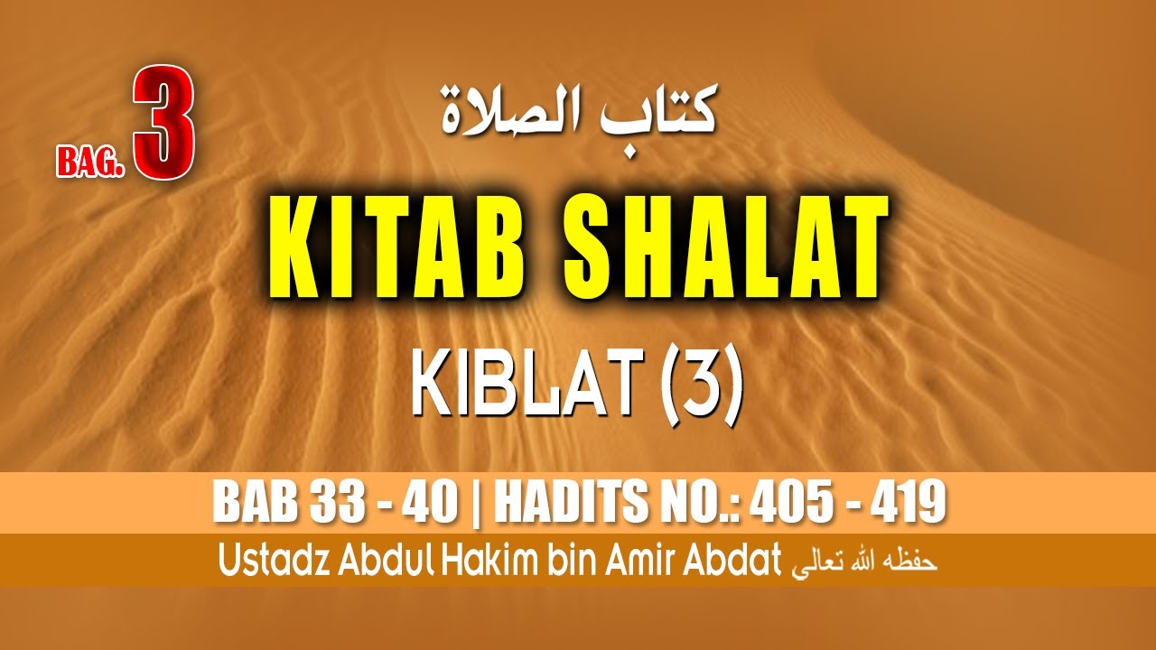 KITAB KE 8 | KITAB SHALAT Bagian 3 (3) | USTADZ ABDUL HAKIM BIN AMIR ABDAT حفظه الله تعالى