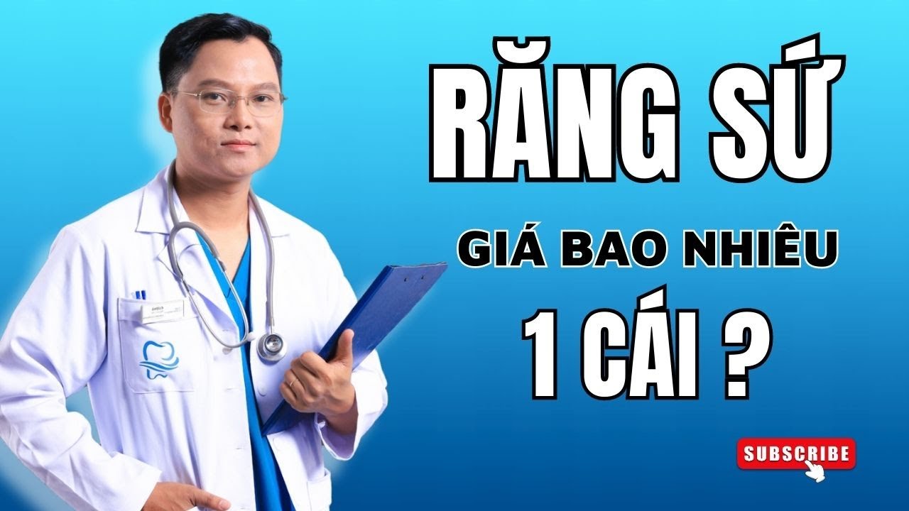 Răng sứ bao nhiêu một cái  ? Giá từng loại răng sứ trên thị trường | Bác sĩ Cường #bacsicuong