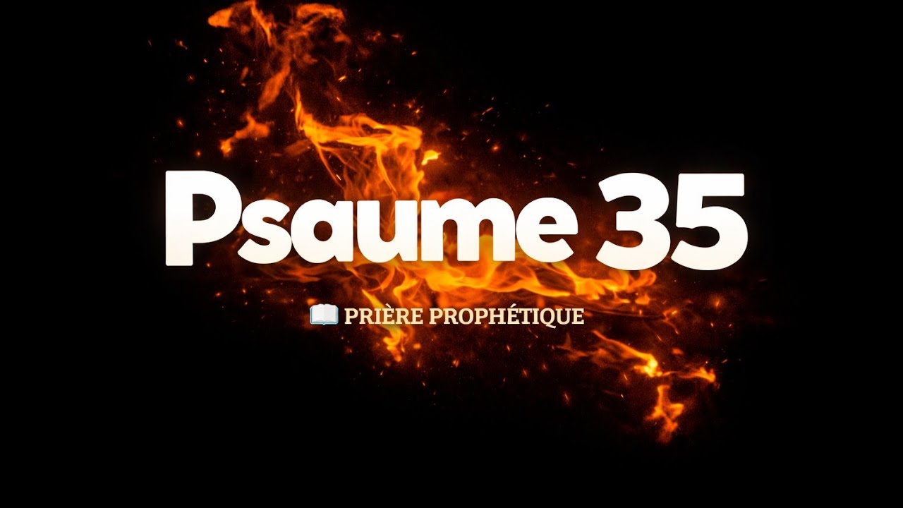 Psaume 35 – Prière de délivrance et de victoire