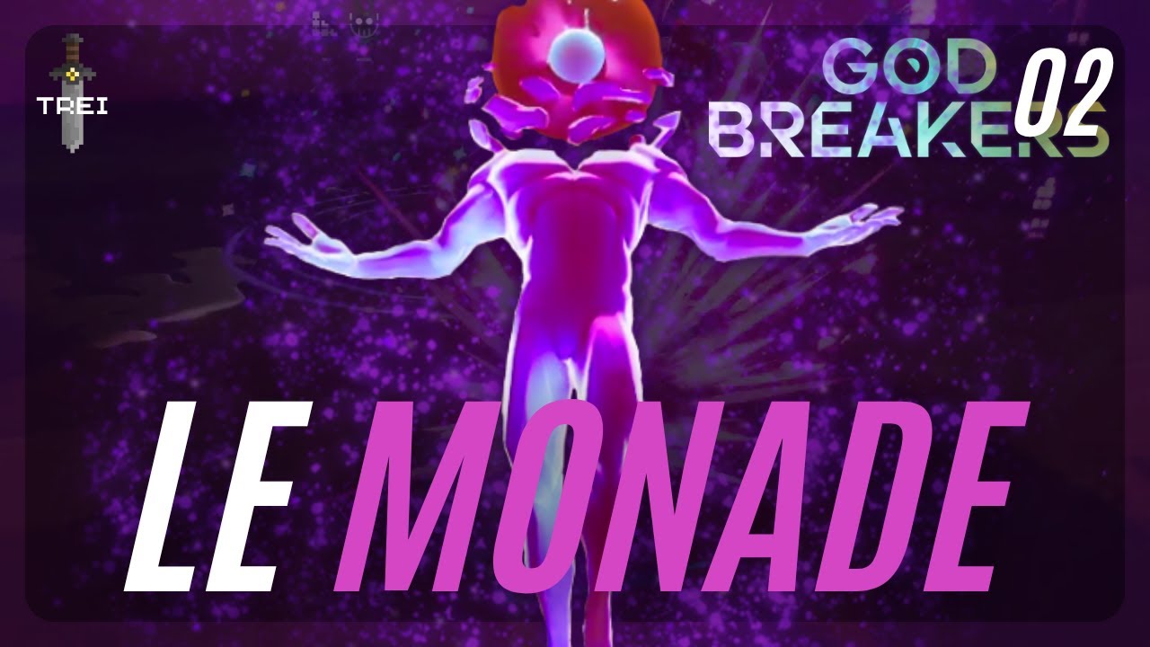 QUI EST LE MONADE ?! | GOD BREAKERS (02)