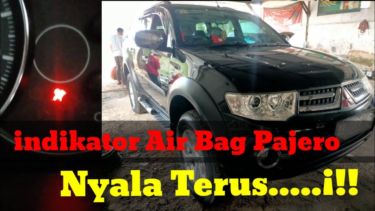 PENYEBAB LAMPU INDIKATOR AIR BAG PAJERO MENYALA TERUS MENERUS