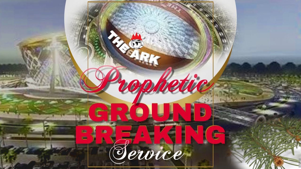 THE ARK PROPHETIC GROUNDBREAKING SERVICE