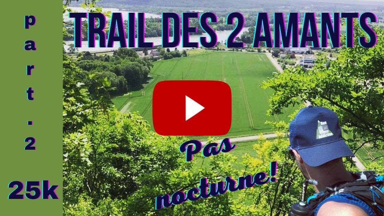 TDA 25km 2022 👫🏼by [RUN ADDICTIVE] Trail des 2 amants🎬HD1080p🎥