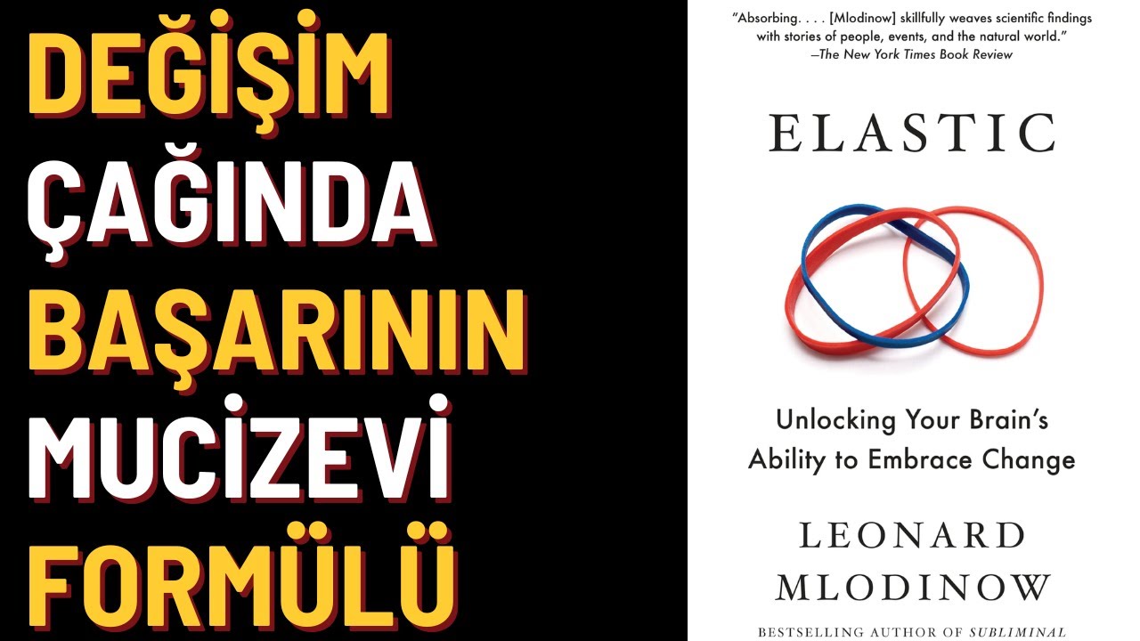 Kitap Özeti: Elastik (Beynini Değişim İçin Yeniden Kodla)