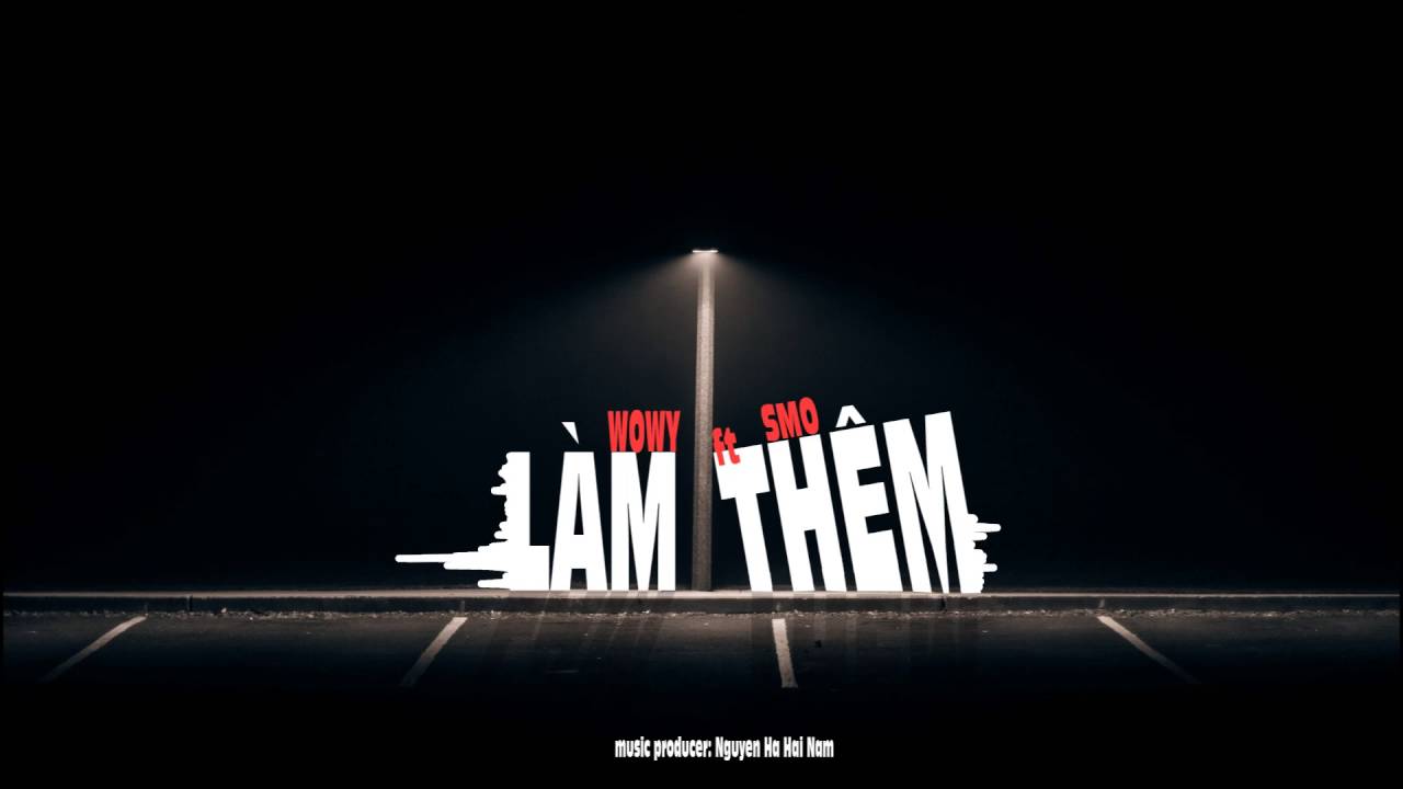 WOWY - LÀM THÊM ft SMO