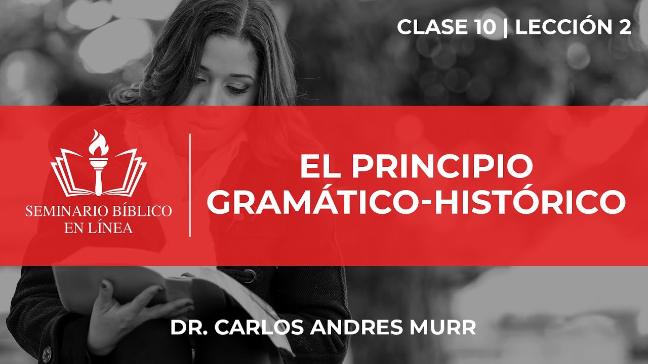 El Principio Gramática-Histórico  - Hermenéutica  | Clase 10 - Lección 2