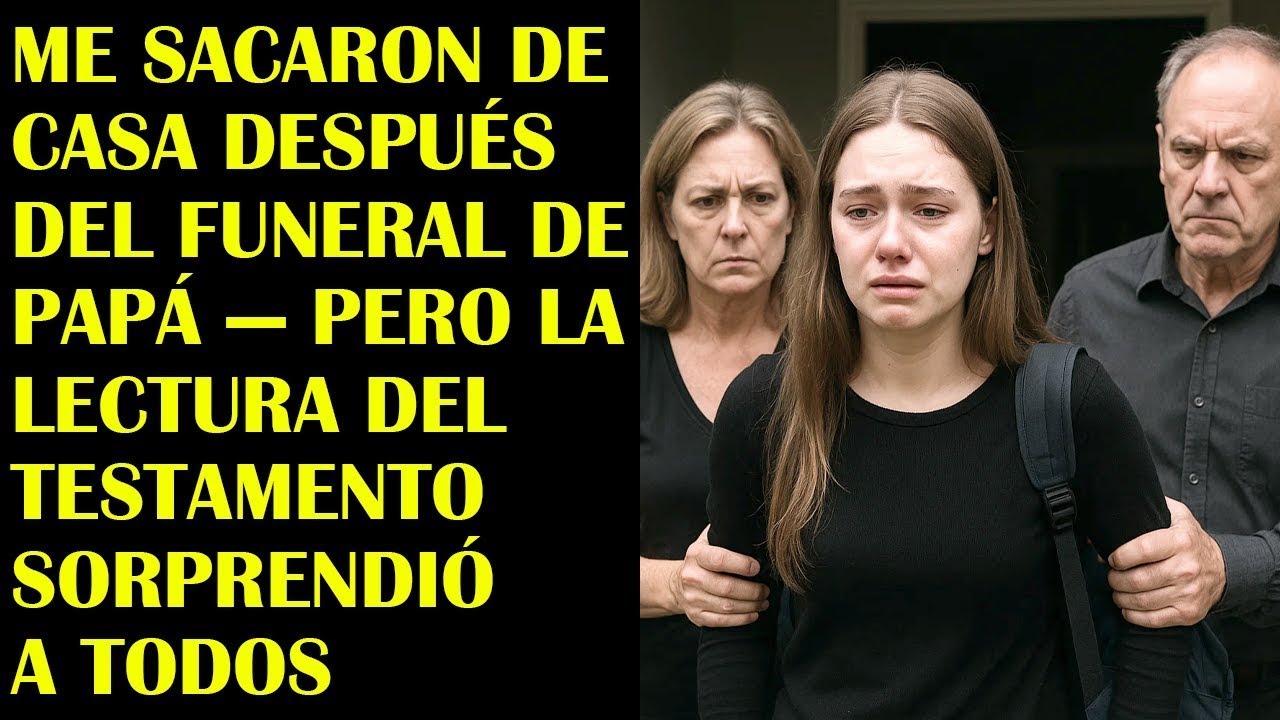 Me Sacaron De Casa Después Del Funeral De Papá — Pero La Lectura Del Testamento Sorprendió A Todos