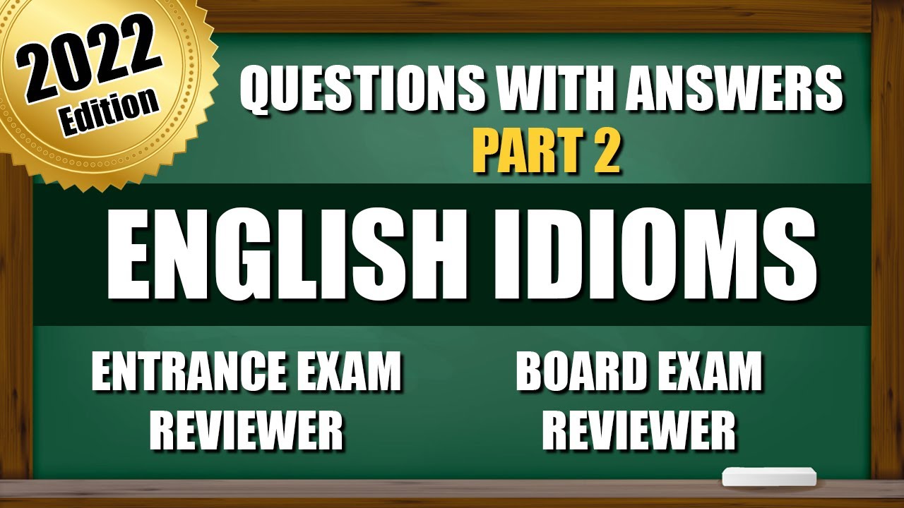 Entrance Exam Reviewer 2022 | Questions for College and Senior High School with Answers | IDIOMS