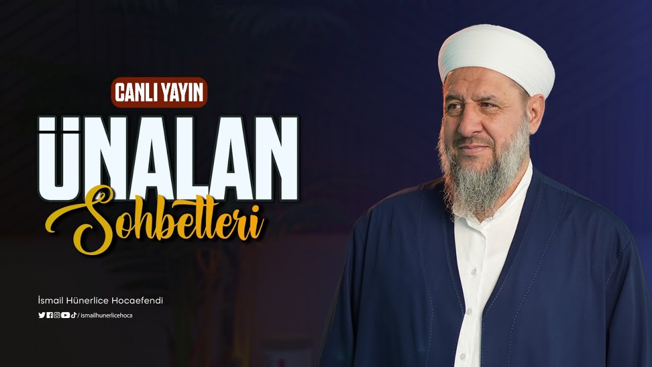 İsmail Hünerlice Hoca İle Ünalan Sohbetleri 07.01.2025- 18 Recep 1447
