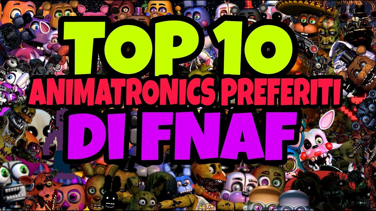 TOP 10 ANIMATRONICS PREFERITI DI FNAF