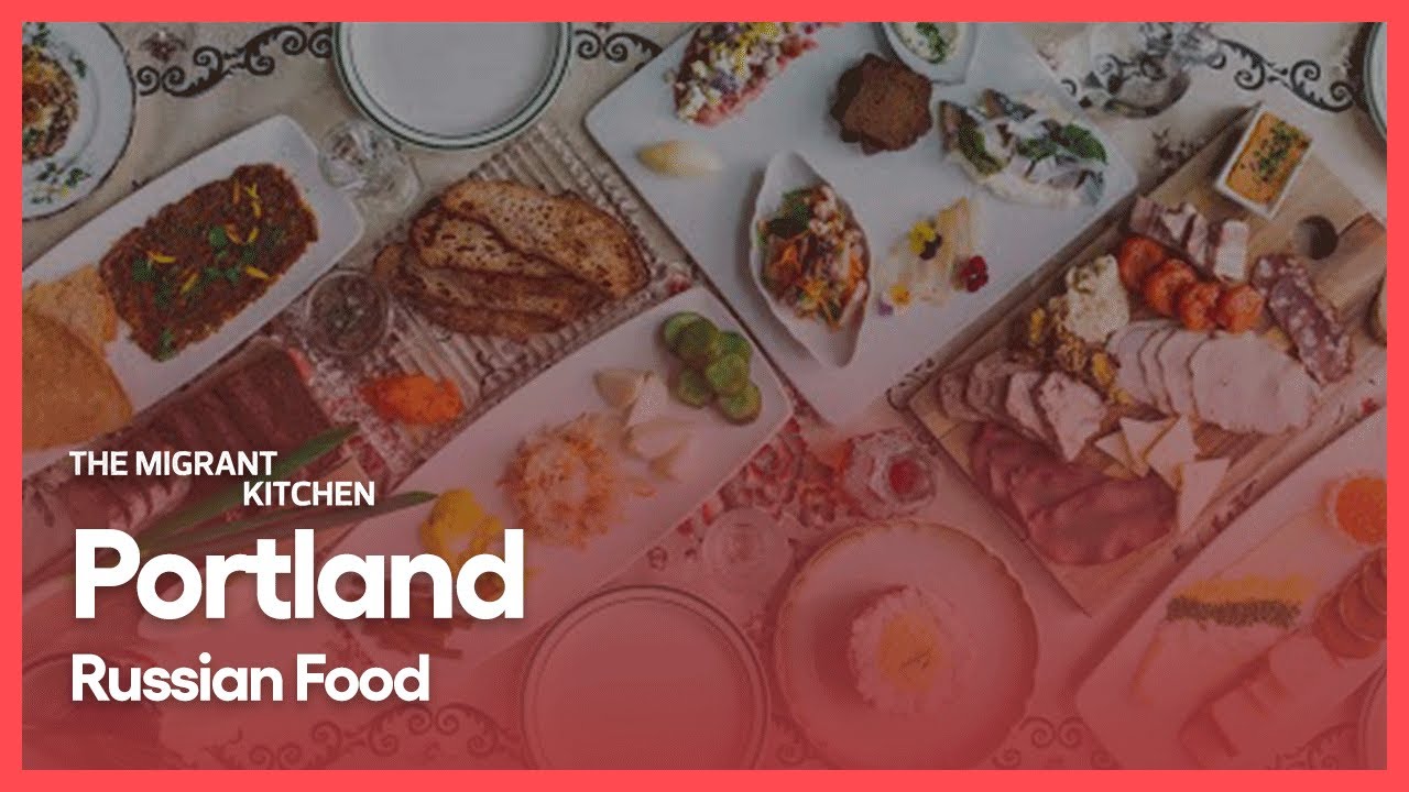 Portland: Russian Food | The Migrant Kitchen | Season 4, Episode 2 | PBS SoCal