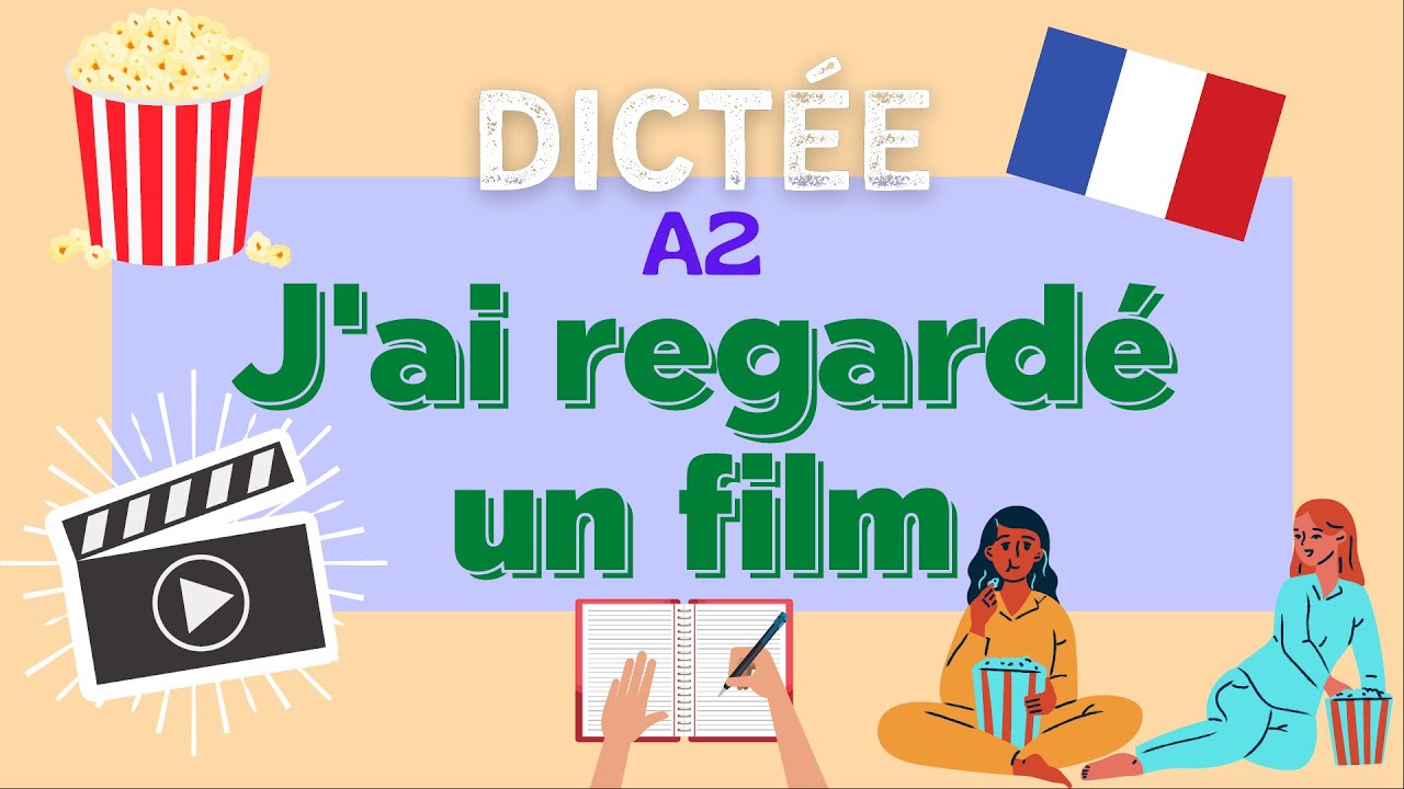 J'ai regardé un film | All-in-one French DICTATION Exercise