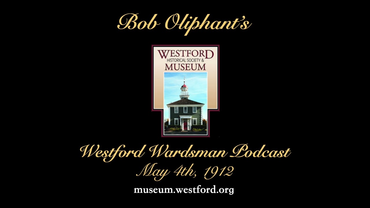 Подкаст «Westford Wardsman» — Эпизод 227 — 4 мая 1912 года