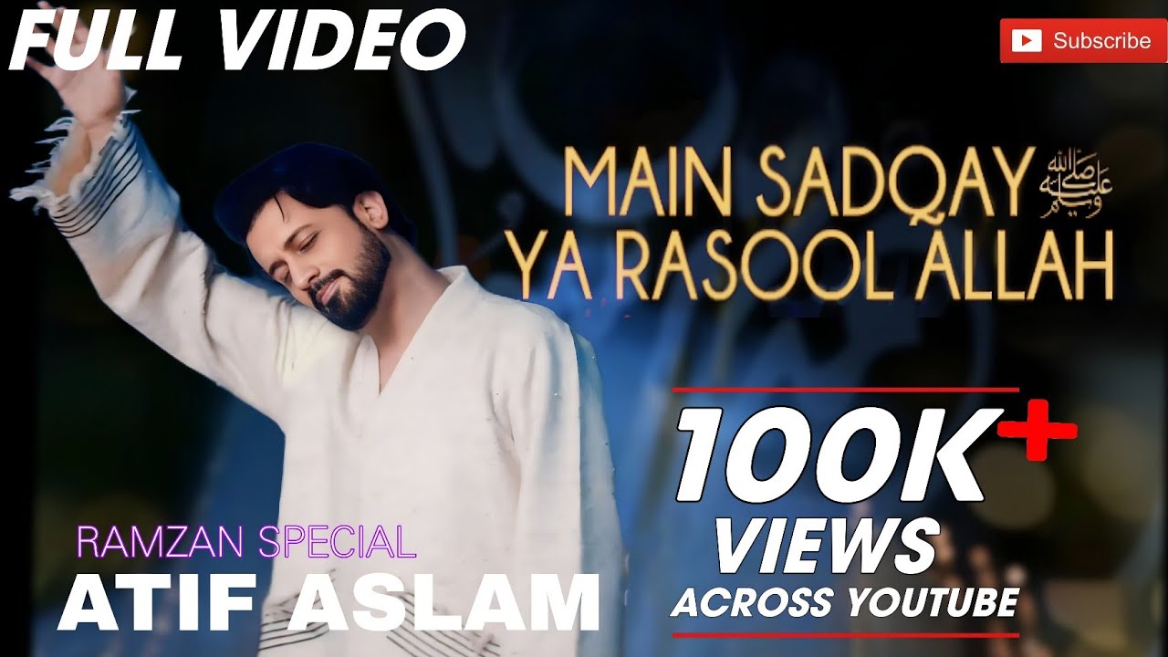 Main Sadqay ya Rasool Allah ﷺ | Atif Aslam| Full Video | Ramzan 2024