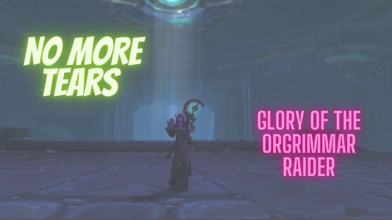 No More Tears | Glory of the Orgrimmar Raider