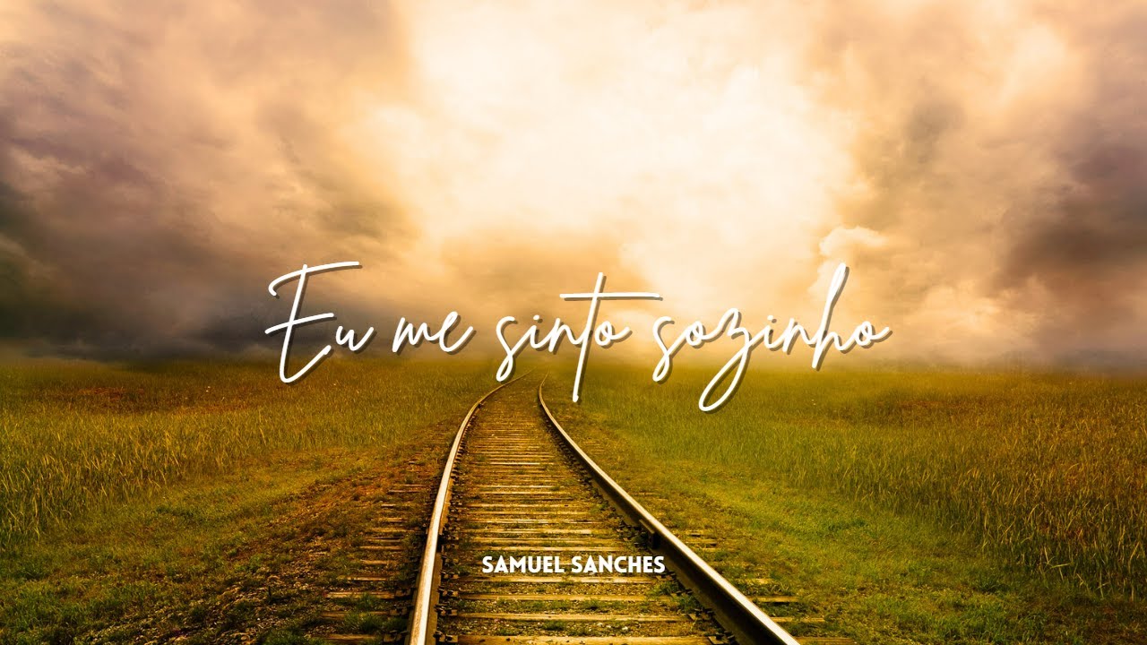 EU ME SINTO SOZINHO | Samuel Sanches
