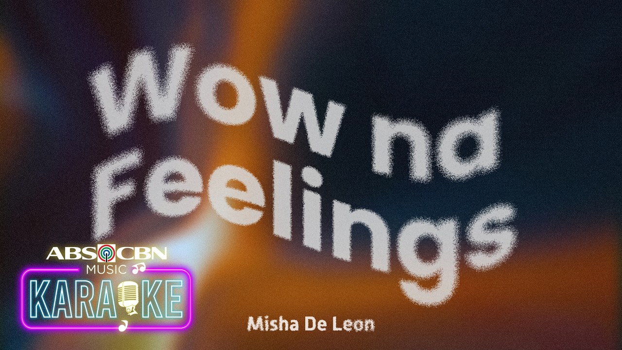 Misha De Leon - 'Wow Na Feelings' Official Karaoke Video