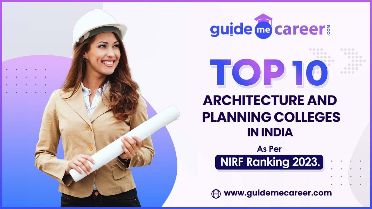 Top 10 Architecture and Planning colleges in India | NIRF Ranking 2023 | Guide Me Career