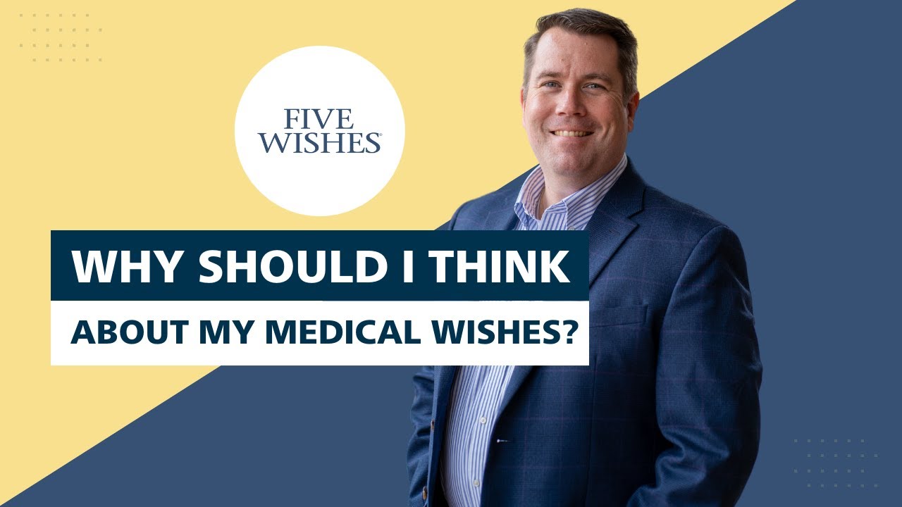 Why Should I Think About My Medical Wishes?