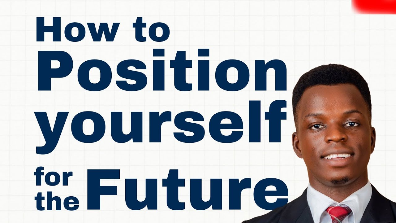 How to Position Yourself for the future