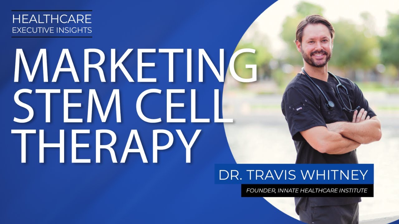 How to Legally Market Stem Cell Therapy with Dr. Travis Whitney of Innate Healthcare Institute
