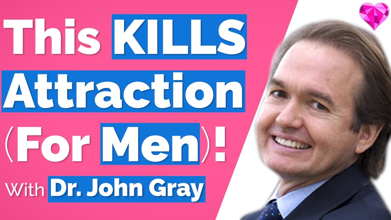 This Kills Attraction (With A Man)! --John Gray