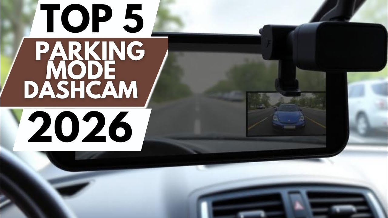 TOP 5 BEST PARKING MODE DASHCAM IN 2026 