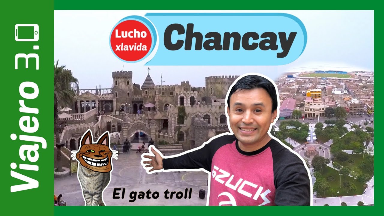 ¿CÓMO LLEGAR A CHANCAY Y EL CASTILLO?: Visitando la ciudad 🤴 📸 | Viajero 3.0